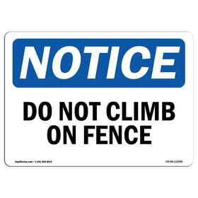 Signmission 709750519922 Osha Notice Sign - Do Not Climb On Fence Rigid Plastic Protect Your