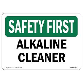 Signmission 709750819107 Osha Safety First Sign - Alkaline Cleaner Rigid Plastic Protect Your