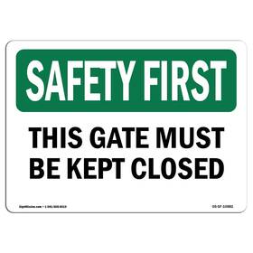 Signmission 709750819862 Osha Safety First Sign - This Gate Must Be Kept Closed Rigid Plastic