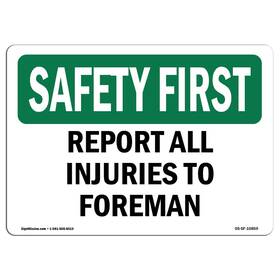 Signmission 713339403595 Osha Safety First Sign - Report All Injuries To Foreman Rigid Plastic