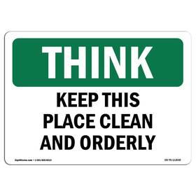 Signmission 713339437033 Osha Think Sign - Keep This Place Clean And Orderly Rigid Plastic Pr