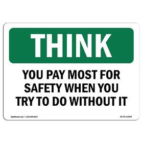 Signmission 713339437309 Osha Think Sign - You Pay Most For Safety Rigid Plastic Protect Your