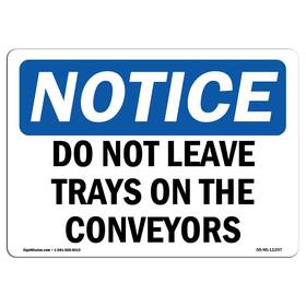 Signmission 755874528258 Osha Notice Sign - Do Not Leave Trays On The Conveyors Aluminum Prot