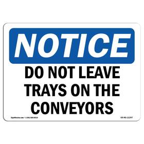 Signmission 755874629276 Osha Notice Sign - Do Not Leave Trays On The Conveyors Aluminum Prot