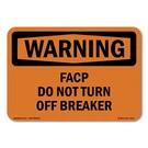 Facp Do Not Turn Off Breaker Ansi Warning Sign Metal Plastic Decal. Fixed Price $47.99.