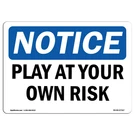 Signmission Osha Notice - Play At Your Own Risk Aluminum Protect. Fixed Price $81.38.